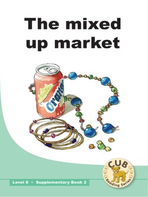 cover image of Cub Supplementary Reader Level 8, Book 2: Mixed Up Market